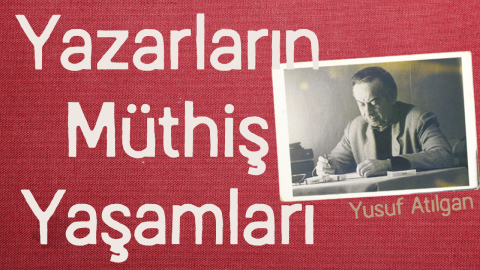  Yusuf Atılgan: Yazarların Müthiş Yaşamları #1